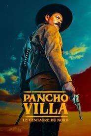 Pancho Villa : le Centaure du Nord 